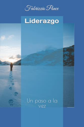 Liderazgo: Un Paso A La Vez (spanish Edition)