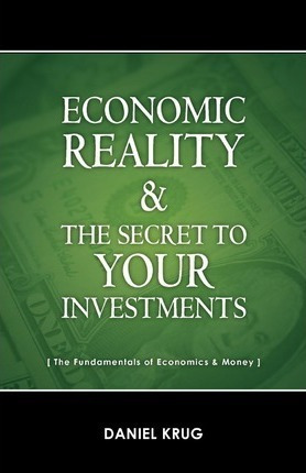 Economic Reality And Your Investments - Daniel Krug (pape...