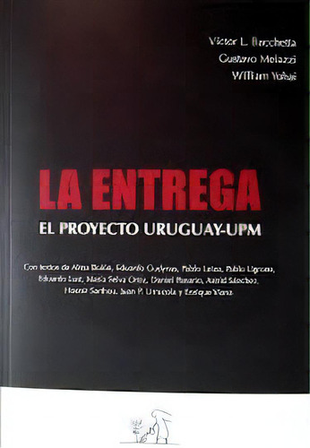 Entrega, La El Proyecto Uruguay - Upm, De Victor L. Bacchetta. Editorial Varios Autor, Edición 1 En Español