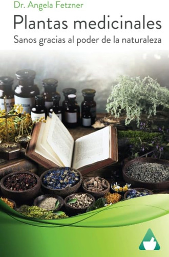 Libro: Plantas Medicinales: Sanos Gracias Al Poder De La Nat