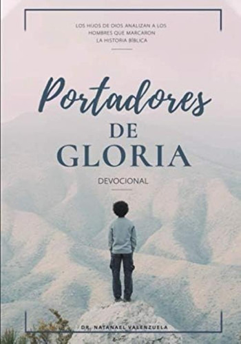 Portadores De Gloria: Devocioonal Para Hombres (spanish Edition), De Valenzuela, Dr. Natanael. Editorial Oem, Tapa Blanda En Español