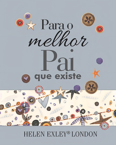 Para o melhor pai que existe, de Exley Publications. Editorial HELEN EXLEY, capa dura em português, 2015