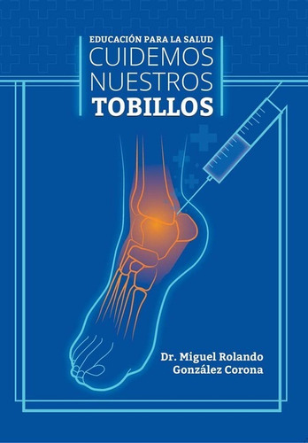 Libro Cuidemos Nuestros Tobillos - Miguel Rolando Gonzalez C