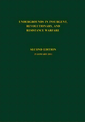Undergrounds In Insurgent, Revolutionary And Resistance Warfare, De U. S. Army Special Operations Command. Editorial Createspace, Tapa Blanda En Inglés