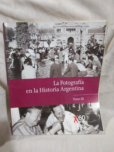 La Fotografia En La Historia Argentina, Tomo 3, Clarin