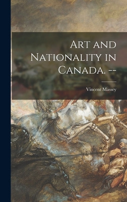 Libro Art And Nationality In Canada. -- - Massey, Vincent...