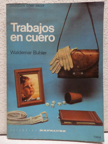 Trabajos En Cuero, W Buhler, Kapelusz,ilustrado,1975