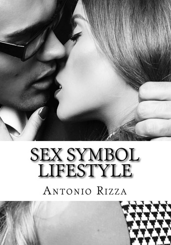 Libro: Sex Symbol Lifestyle: I Segreti Per Farle Venire Tutt