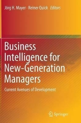 Business Intelligence For New-generation Managers - Reine...