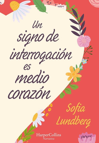 Un Signo De Interrogacion Es Medio Corazon, De Lundberg, Sofia. Editorial Harpercollins, Tapa Blanda En Español