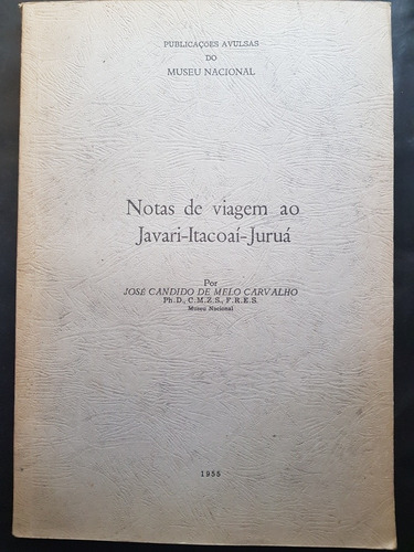 Notas De Viagem Ao Javari-itacoaí-juruá. J. Carvalho 50n 907