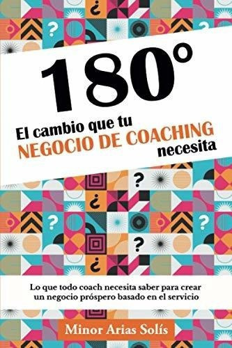 180º El Cambio Que Tu Negocio De Coaching Necesita, de Arias Solís, Mi. Editorial Ramos De Olivo Ediciones en español