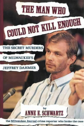 The Man Who Could Not Kill Enough, De Anne E Schwartz. Editorial Iuniverse, Tapa Blanda En Inglés