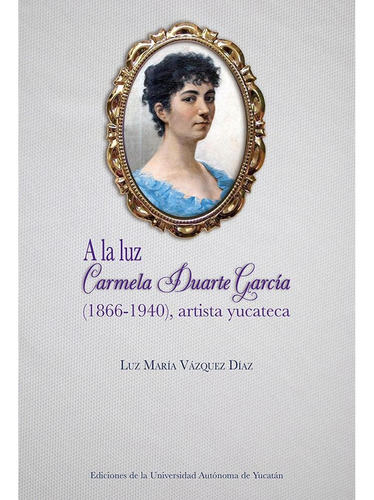 A La Luz. Carmela Duarte García