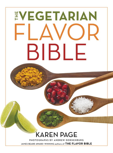 The Vegetarian Flavor Bible: The Essential Guide To Culinary