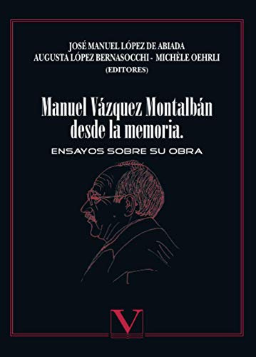 Manuel Vazquez Montalban Desde La Memoria: Ensayos Sobre Su