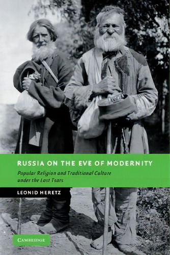 New Studies In European History: Russia On The Eve Of Modernity: Popular Religion And Traditional..., De Leonid Heretz. Editorial Cambridge University Press, Tapa Blanda En Inglés