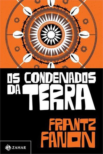 Os Condenados Da Terra - 1ªed.(2022), De Frantz Fanon. Editora Zahar, Capa Mole, Edição 1 Em Português, 2022