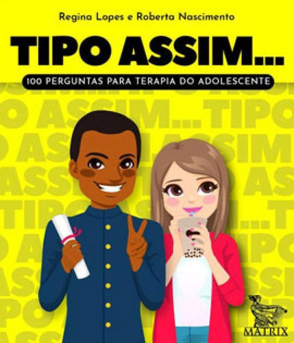 Tipo Assim...: 100 Perguntas Para Terapia Do Adolescente, De Nascimento, Roberta. Editora Matrix, Capa Mole Em Português