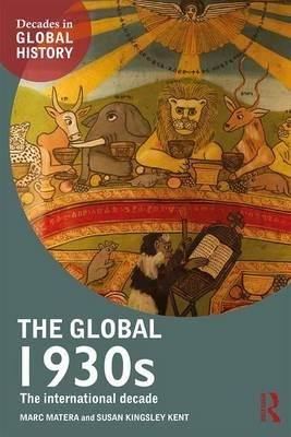 The Global 1930s - Marc Matera