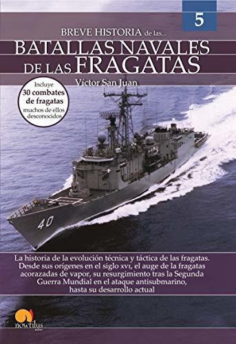 Breve historia de las batallas navales de las fragatas, de San Juan Sánchez, Víctor. Editorial Ediciones Nowtilus, tapa blanda en español
