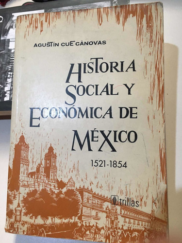 Historia Social Y Economica De México- Agustin Cue Cánovas