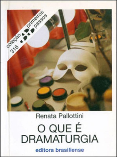 O Que E Dramaturgia, De Pallottini, Renata. Editora Brasiliense, Capa Mole Em Português