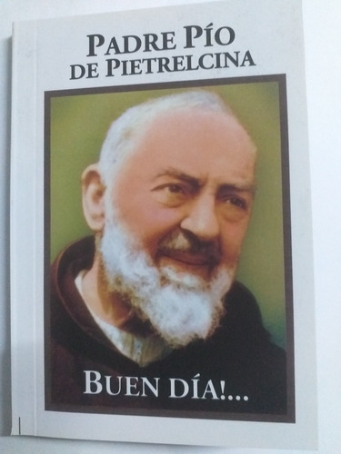 Padre Pío De Pietrelcina.  Buen Día!...