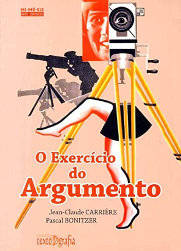 O Exercicio Do Argumento - Carriere Jean-claude E Bonitzer P