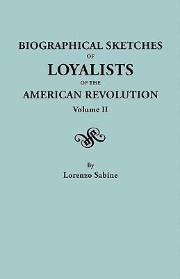 Biographical Sketches Of Loyalists Of The American Revolu...