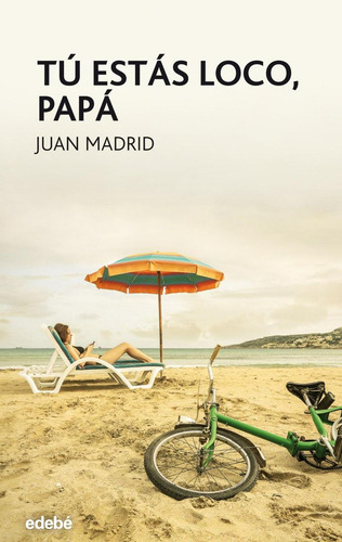 Libro: Tú Estás Loco, Papá. Madrid, Juán. Edebe