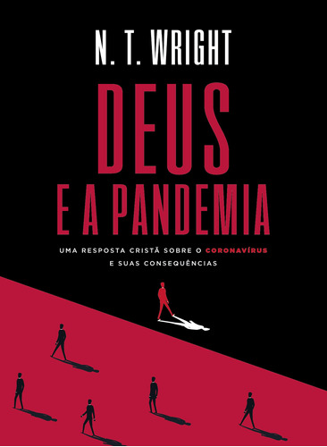 Deus e a pandemia: Uma resposta cristã sobre o coronavírus e suas consequências, de Wright, N. T.. Vida Melhor Editora S.A, capa mole em português, 2020