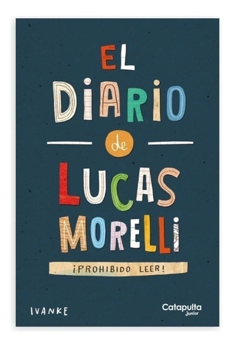 El Diario De Lucas Morelli - Ivanke, De Ivanke. Editorial Catapulta, Tapa Blanda En Español