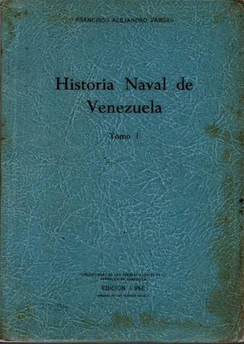 Historia Naval De Venezuela Tomo 1 Escuela Naval 1956