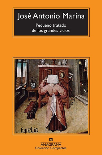 Pequeño Tratado De Los Grandes Vicios - Jose Antonio Marina 