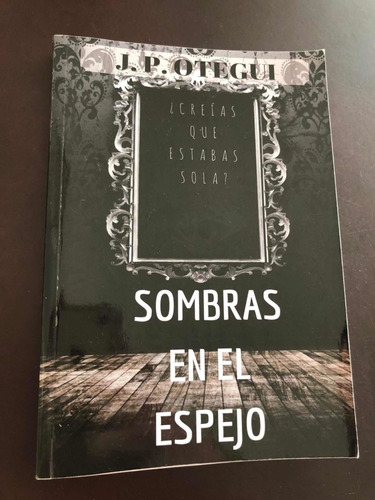 Libro Sombras En El Espejo - J.p. Otegui - Excelente Estado