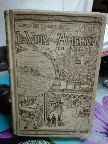 La Vida En La America Del Norte Tomo 1 // Pablo De Rousiers