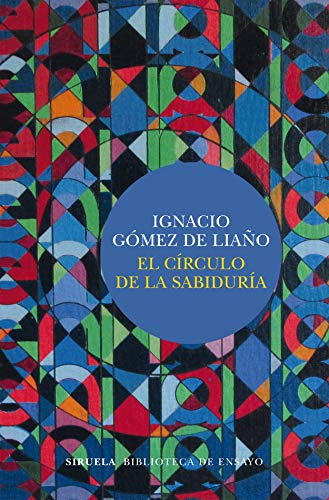 Libro El Círculo De La Sabiduría De Gómez De Liaño Ignacio S