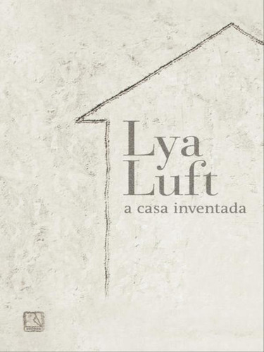 A Casa Inventada, De Luft, Lya. Editora Record, Capa Mole Em Português