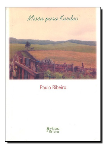 Missa Para Kardec, De Paulo Ribeiro. Editora Artes E Oficios Em Português