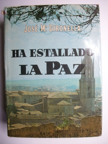 Ha Estallado La Paz José María Gironella                C114