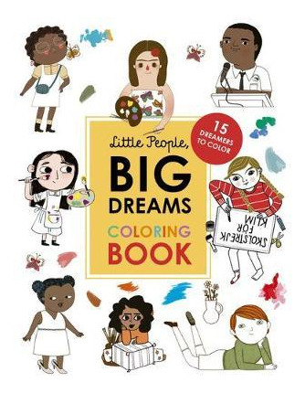 Libro Little People, Big Dreams Coloring Book : 15 Dreame...