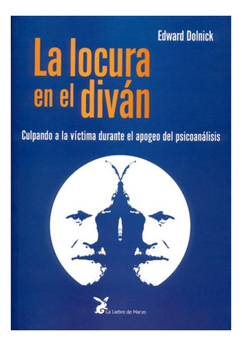 La Locura En El Divan, De Dolnick Edward. Editorial Liebre De Marzo, Tapa Blanda En Español, 1900