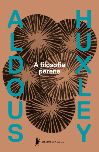 A filosofia perene: Uma interpretação dos grandes místicos do Oriente e do Ocidente, de Huxley, Aldous. Editora Globo S/A, capa mole em português, 2020