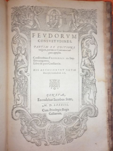 Ano 1582 - Código De Justiniano - Primeira Edição Dos Comentários De Denys Godefroy - Muito Raro - Em Latim - Completo Do Codex, Novas Constituições E Feudos. Direito
