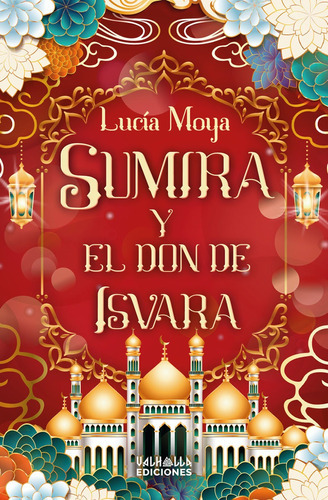 Sumira Y El Don De Isvara, De Lucía Moya. Editorial Valhalla Ediciones, Tapa Blanda En Español, 2022