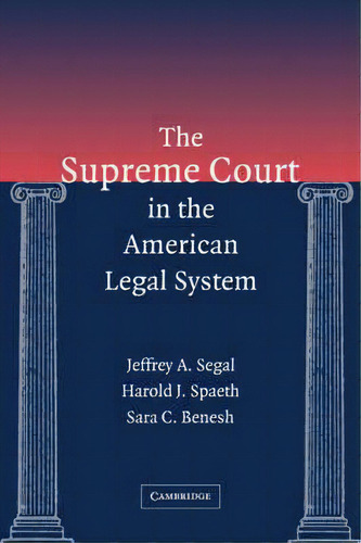The Supreme Court In The American Legal System, De Jeffrey Allan Segal., Vol. 1. Editorial Cambridge University Press, Tapa Dura En Inglés