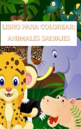 Vibrante Vida Salvaje: Un Libro De Coloreo De Animales Exóti