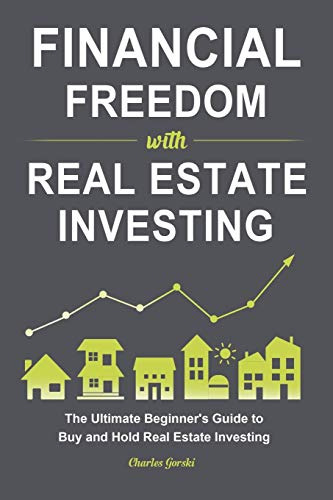 Financial Freedom With Real Estate Investing: The Ultimate B
