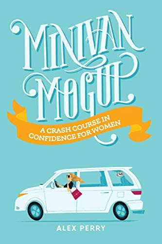 Libro: Minivan Mogul: A Crash Course In Confidence For Women